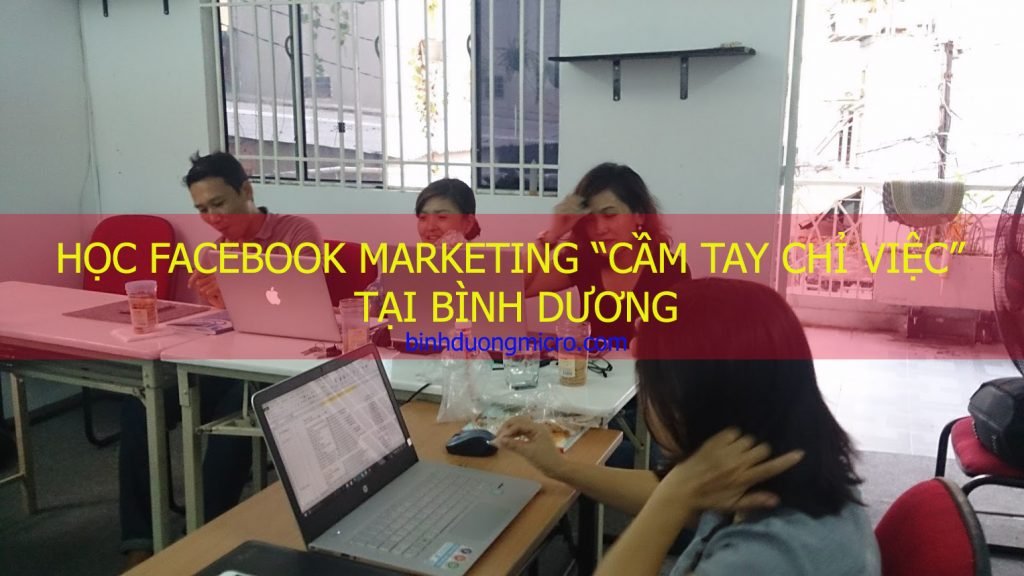 hoc facebook marketing cam tay chi viec tai binh duong