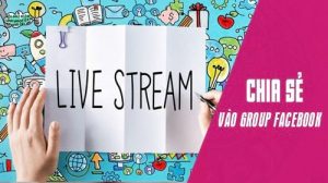 huong dan share livestream vao group facebook