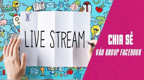 huong dan share livestream vao group facebook